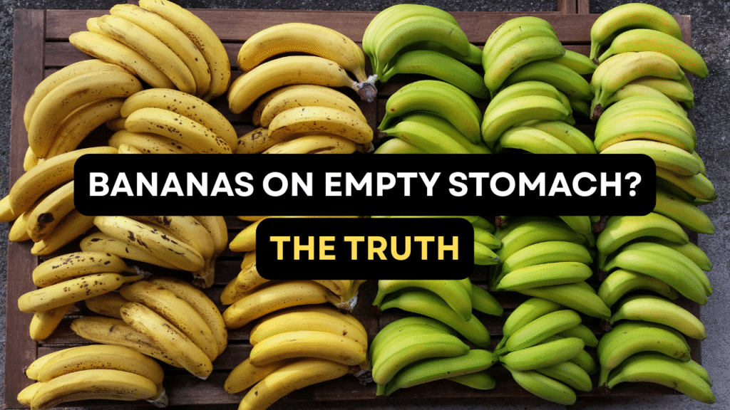 Eating Banana on Empty Stomach Healthy or Harmful