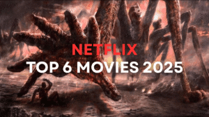 Top 6 Netflix Movies in 2025 You Can't Miss